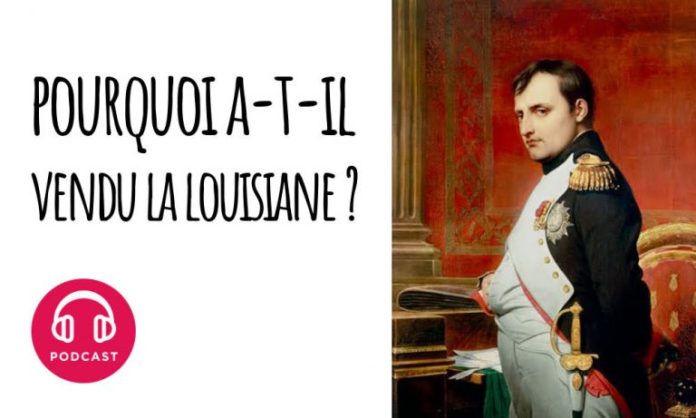 Pourquoi Napoléon a vendu la Louisiane ?